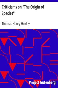 Criticisms on "The Origin of Species"
From 'The Natural History Review', 1864 by Thomas Henry Huxley