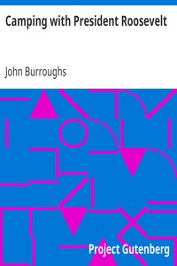 Camping with President Roosevelt by John Burroughs
