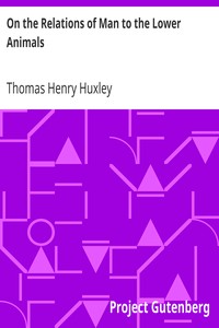 On the Relations of Man to the Lower Animals by Thomas Henry Huxley
