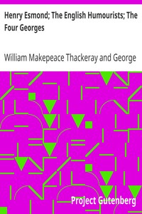 Henry Esmond; The English Humourists; The Four Georges by William Makepeace Thackeray