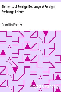 Elements of Foreign Exchange: A Foreign Exchange Primer by Franklin Escher