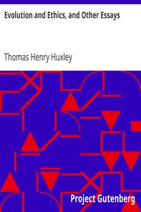 Evolution and Ethics, and Other Essays by Thomas Henry Huxley