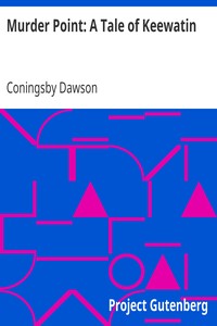 Murder Point: A Tale of Keewatin by Coningsby Dawson