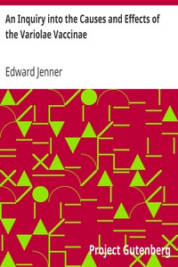 An Inquiry into the Causes and Effects of the Variolae Vaccinae
A Disease Discovered in Some of the Western Counties of England, Particularly Gloucestershire, and Known by the Name of the Cow Pox by Edward Jenner
