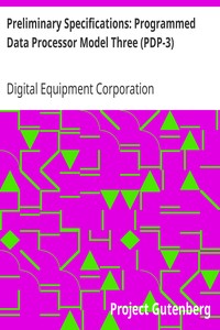 Preliminary Specifications: Programmed Data Processor Model Three (PDP-3)
October, 1960 by Digital Equipment Corporation