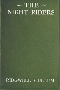 The Night Riders: A Romance of Early Montana by Ridgwell Cullum