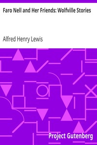 Faro Nell and Her Friends: Wolfville Stories by Alfred Henry Lewis
