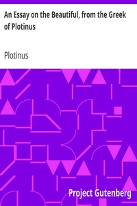 An Essay on the Beautiful, from the Greek of Plotinus by Plotinus