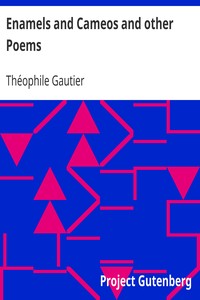 Enamels and Cameos and other Poems by Théophile Gautier