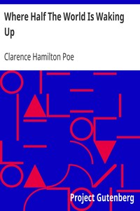Where Half The World Is Waking Up
The Old and the New in Japan, China, the Philippines, and India, Reported With Especial Reference to American Conditions by Clarence Hamilton Poe
