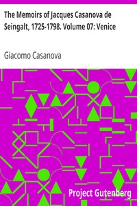 The Memoirs of Jacques Casanova de Seingalt, 1725-1798. Volume 07: Venice by Giacomo Casanova