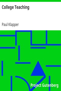College Teaching
Studies in Methods of Teaching in the College by Paul Klapper