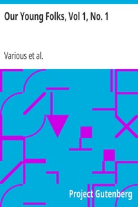 Our Young Folks, Vol 1, No. 1
An Illustrated Magazine by Various