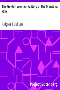 The Golden Woman: A Story of the Montana Hills by Ridgwell Cullum