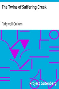 The Twins of Suffering Creek by Ridgwell Cullum