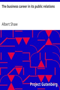 The business career in its public relations by Albert Shaw