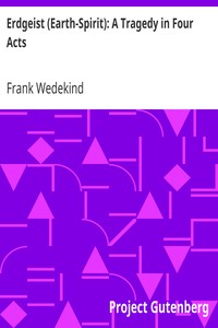 Erdgeist (Earth-Spirit): A Tragedy in Four Acts by Frank Wedekind