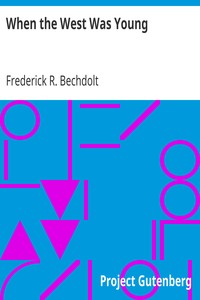 When the West Was Young by Frederick R. (Frederick Ritchie) Bechdolt