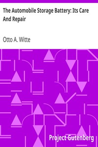 The Automobile Storage Battery: Its Care And Repair by Otto A. Witte