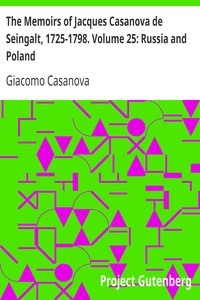 The Memoirs of Jacques Casanova de Seingalt, 1725-1798. Volume 25: Russia and Poland by Giacomo Casanova