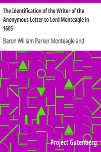 The Identification of the Writer of the Anonymous Letter to Lord Monteagle in 1605 by William Parker Monteagle