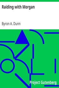 Raiding with Morgan by Byron A. (Byron Archibald) Dunn