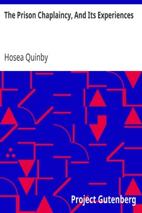 The Prison Chaplaincy, And Its Experiences by Hosea Quinby