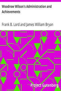 Woodrow Wilson's Administration and Achievements by Frank B. Lord