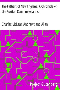 The Fathers of New England: A Chronicle of the Puritan Commonwealths by Charles McLean Andrews