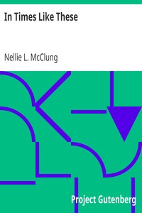 In Times Like These by Nellie L. McClung