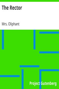 The Rector by Mrs. (Margaret) Oliphant
