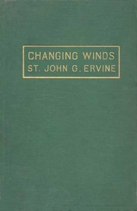 Changing Winds
A Novel by St. John G. (St. John Greer) Ervine