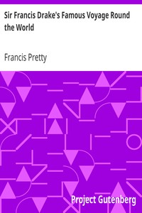 Sir Francis Drake's Famous Voyage Round the World by Francis Pretty