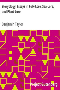 Storyology: Essays in Folk-Lore, Sea-Lore, and Plant-Lore by Benjamin Taylor