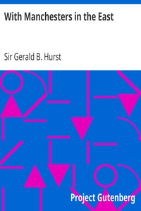 With Manchesters in the East by Gerald B. (Gerald Berkeley) Hurst