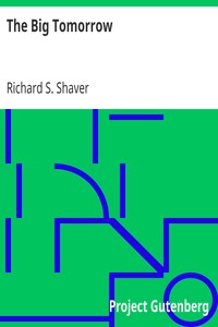 The Big Tomorrow by Richard S. Shaver