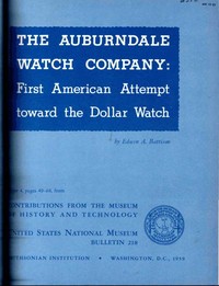 The Auburndale Watch Company : $b first American attempt toward the dollar watch by Edwin A. Battison