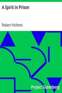 A Spirit in Prison by Robert Hichens