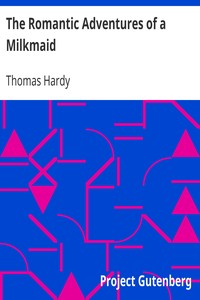 The Romantic Adventures of a Milkmaid by Thomas Hardy