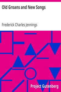 Old Groans and New Songs
Being Meditations on the Book of Ecclesiastes by Frederick Charles Jennings