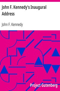 John F. Kennedy's Inaugural Address by John F. (John Fitzgerald) Kennedy