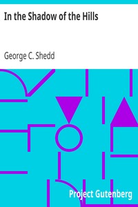 In the Shadow of the Hills by George C. (George Clifford) Shedd