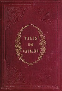 Tales From Catland, for Little Kittens by Tabitha Grimalkin