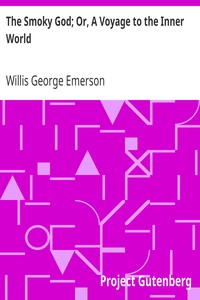 The Smoky God; Or, A Voyage to the Inner World by Willis George Emerson