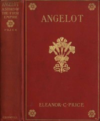 Angelot: A Story of the First Empire by Eleanor C. (Eleanor Catherine) Price