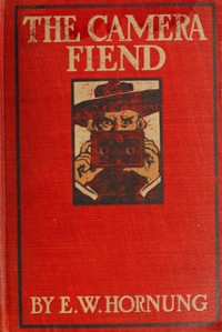 The Camera Fiend by E. W. (Ernest William) Hornung