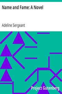 Name and Fame: A Novel by Adeline Sergeant