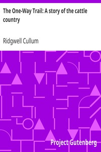 The One-Way Trail: A story of the cattle country by Ridgwell Cullum