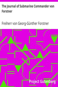 The Journal of Submarine Commander von Forstner by Georg-Günther Forstner