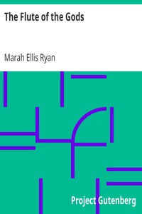 The Flute of the Gods by Marah Ellis Ryan